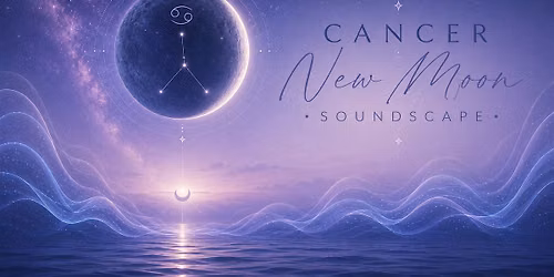 Cancer New Moon Soundscape Journey