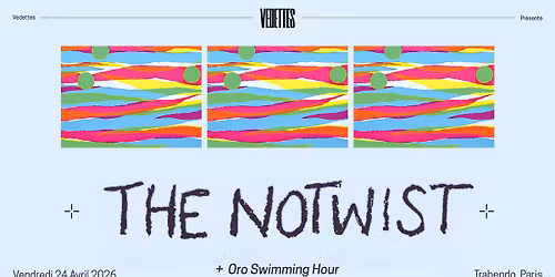 THE NOTWIST + Oro Swimming Hour | Trabendo, Paris