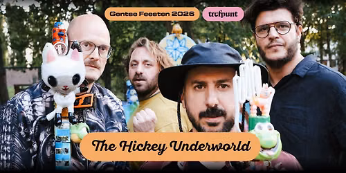 The Hickey Underworld \/\/ Gentse Feesten Trefpunt