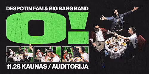Despotin Fam & Big Bang Band: O! | Kaunas