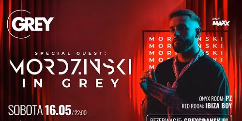 MORDZI\u0143SKI IN GREY \u25aa SOBOTA 16.05, 22:00 \u25aa GREY GDA\u0143SK