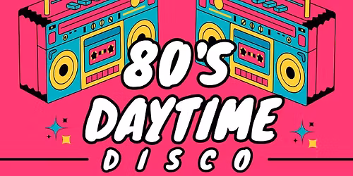 80's Daytime Disco: In support of St Lukes Hospice