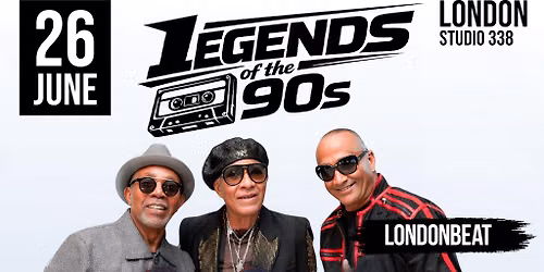 LEGENDS of the 90s LIVE in London