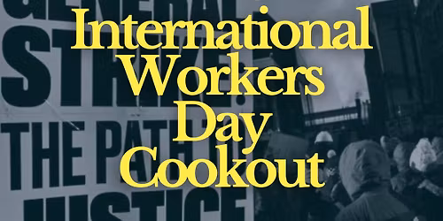 International Workers Day Cookout