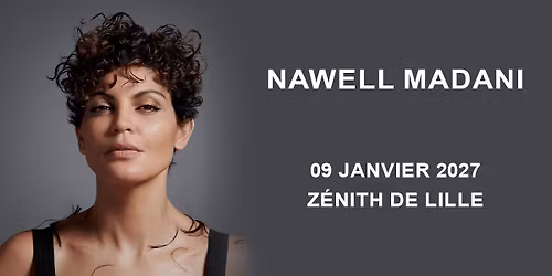 Nawell Madani - Z\u00e9nith, Lille - 09.01.2027