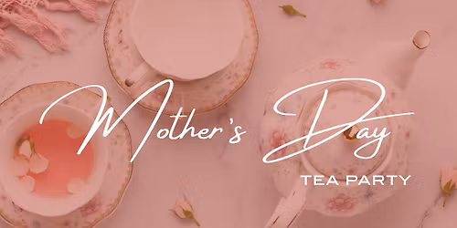 Mother's Day Tea