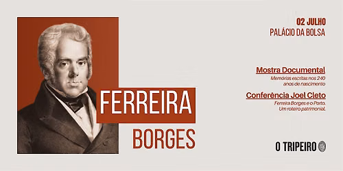 Ferreira Borges - 240 anos: Mostra documental no Pal\u00e1cio da Bolsa