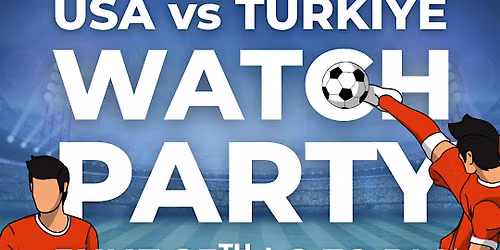 Turkiye vs USA Watch Party