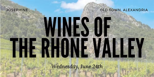 The Wines of The Rh\u00f4ne Valley: A tasting and class (SESSION 1)