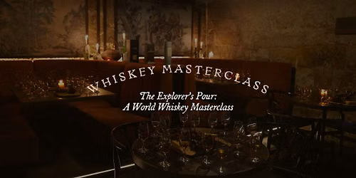 The Explorer\u2019s Pour: A World Whiskey Masterclass