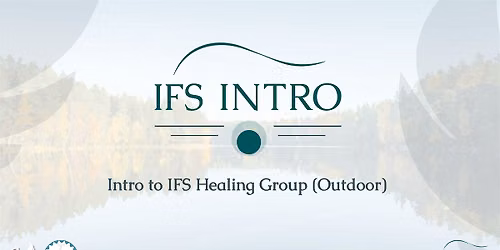 Intro to IFS Healing Groups (Outdoor)