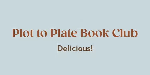 Plot to Plate Book Club: Delicious!