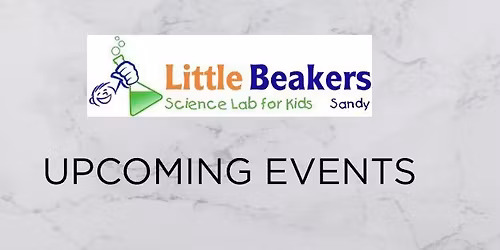 Upcoming Events @ Little Beakers, Sandy