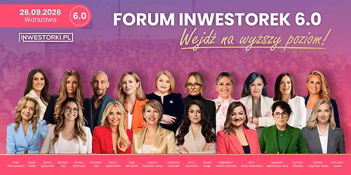 6. edycja Forum Inwestorek - Wejd\u017a na wy\u017cszy poziom!