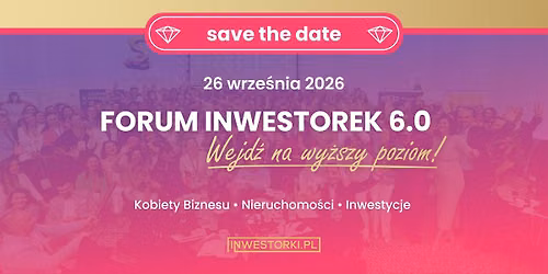 6. edycja Forum Inwestorek - Wejd\u017a na wy\u017cszy poziom!