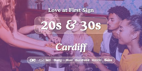 20s & 30s Singles Night at S&L Cardiff|Love at First Sign