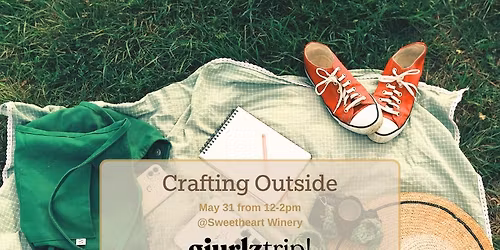 Crafting Outside @ Sweet Heart Winery