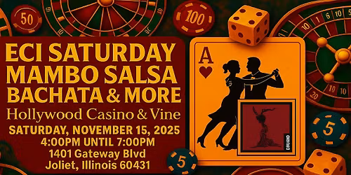 ECI SATURDAY MAMBO SALSA BACHATA & MORE @ HOLLYWOOD CASINO & VINE (JOLIET, IL.)