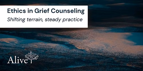 Ethics in Grief Counseling: Shifting terrain, steady practice