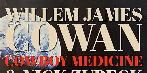 Willem James Cowan w\/ Cowboy Medicine and Nick Zubeck