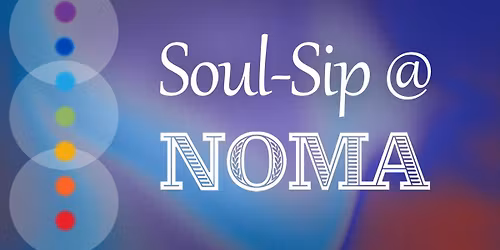 Soul-Sip at NOMA