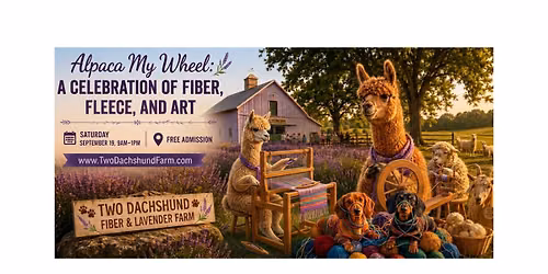 Alpaca My Wheel: A Celebration of Fiber, Fleece, and Art