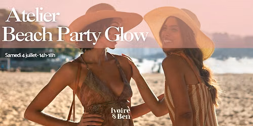 Atelier I&B - Beach Party Glow