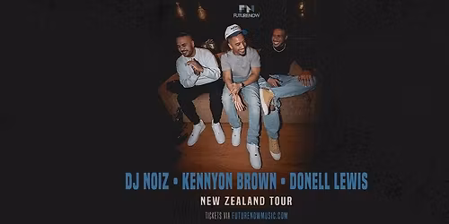 DJ NOIZ, KENNYON BROWN & DONELL LEWIS live in Wellington