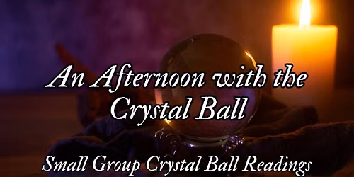 An Afternoon with the Crystal Ball