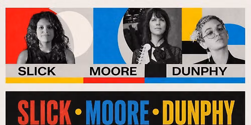 Slick \u2022 Moore \u2022 Dunphy