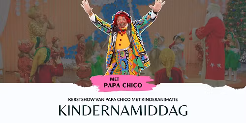 Kids Day: met Kerstshow van Papa Chico