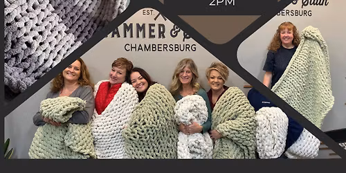 Saturday March 7th- Cozy Hand Knit Blanket Workshop 2pm