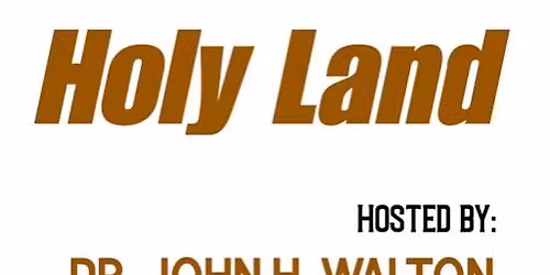 Holy Land Trip w\/ Dr. John H. Walton - 2026