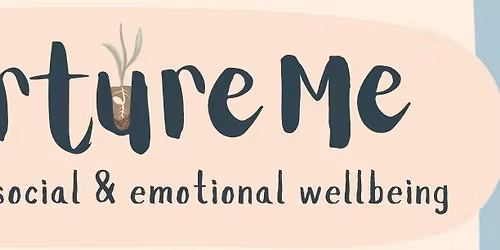 Nurture me: self-care, social & emotional wellbeing for parents