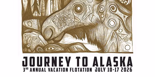 3rd Annual Vacation Flotation: Journey to Alaska