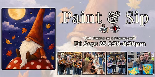 Paint & Sip in Eugene, Oregon \u201cFall Gnome on a Mushroom\u201d