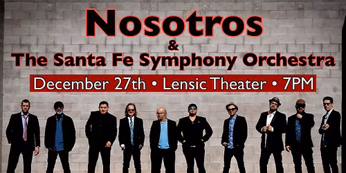 Nosotros with The Santa Fe Symphony Orchestra at The Lensic Theater \u2022 Dec 27th