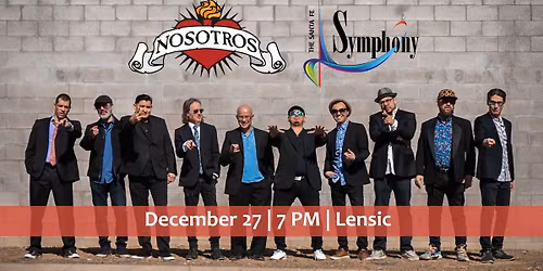 Nosotros with The Santa Fe Symphony Orchestra at The Lensic Theater \u2022 Dec 27th