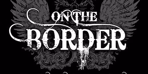 On the Border - The Ultimate Eagles Tribute 