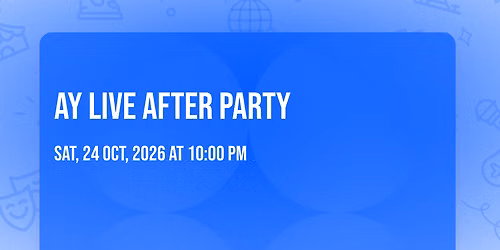 AY LIVE AFTER PARTY