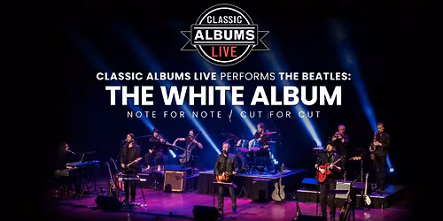 Classic Albums Live performs The Beatles' The White Album