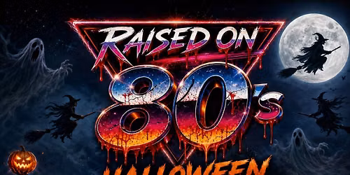 Raised on 80s DFW Rocks your Halloween at the Maverick!!!!