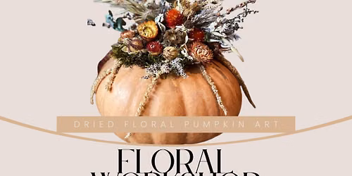 Dried Floral Pumpkin Floral Art - Workshop