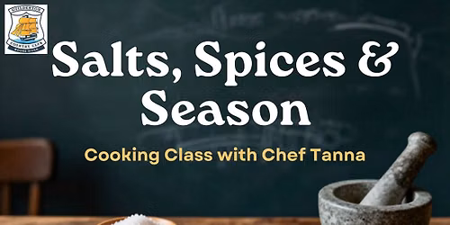 SALTS, SPICES & SEASON - Cooking Class with Chef Tanna