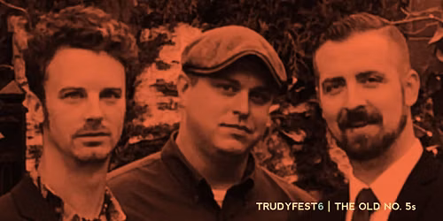 The Old No. 5s, Live at TrudyFest 6