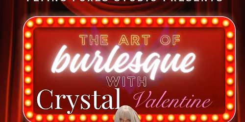 Flying Foxes Studio presents: The Art of Burlesque with Crystal Valentine 