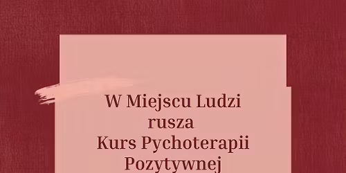 KURS PSYCHOTERAPII POZYTYWNEJ i TRANSKULTUROWEJ
