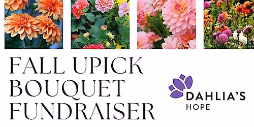 Fall U-Pick Bouquet Night & Fundraiser with Dahlia's Hope