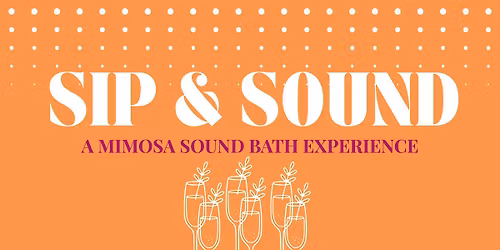 Sip & Sound: A Mimosa Sound Bath Experience