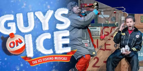 Guys on Ice - The Ice Fishing Musical at Weill Center for the Performing Arts
